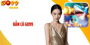 Bắn Cá GO99 - Săn Kho Báu Đại Dương, Nhận Thưởng Siêu Khủng