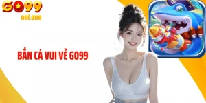 Bắn Cá Vui Vẻ GO99 - Giải Trí Với Nhịp Săn Cá Đầy Hứng Khởi