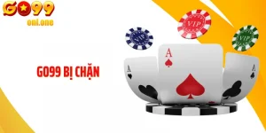 Nguyên Nhân Khiến GO99 Bị Chặn Và Cách Khắc Phục An Toàn