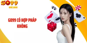 Tìm Hiểu Thực Tế Hoạt Động GO99 Có Hợp Pháp Không?