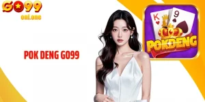 Pok Deng GO99 - Game Bài Tốc Độ Với Cơ Hội Thắng Liên Tục