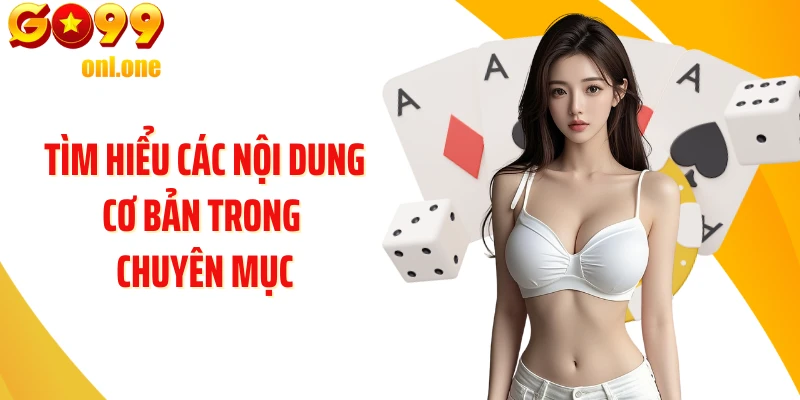 Tìm hiểu các nội dung cơ bản trong chuyên mục